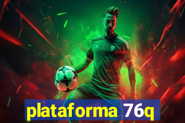 plataforma 76q